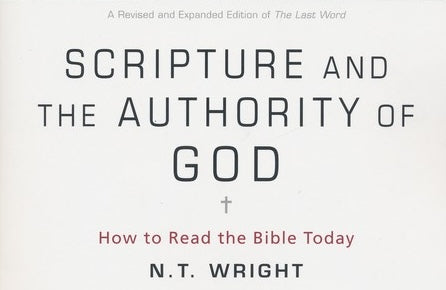 Scripture and the Authority of God by N. T. Wright