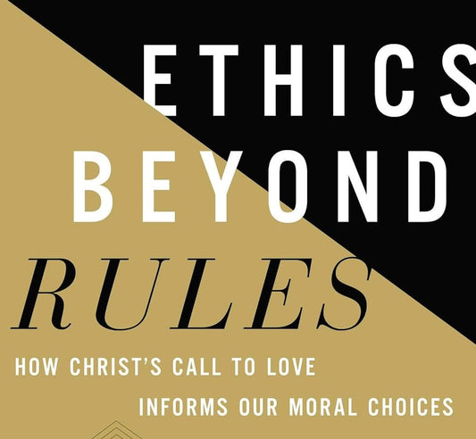 Ethics Beyond Rules by Keith D. Stanglin